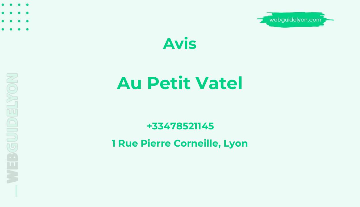 Avis sur Au Petit Vatel, 1 Rue Pierre Corneille, Lyon