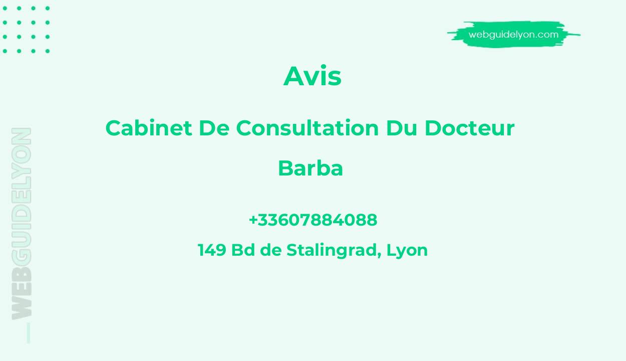 Avis sur Cabinet De Consultation Du Docteur Barba, 149 Bd de Stalingrad, Lyon