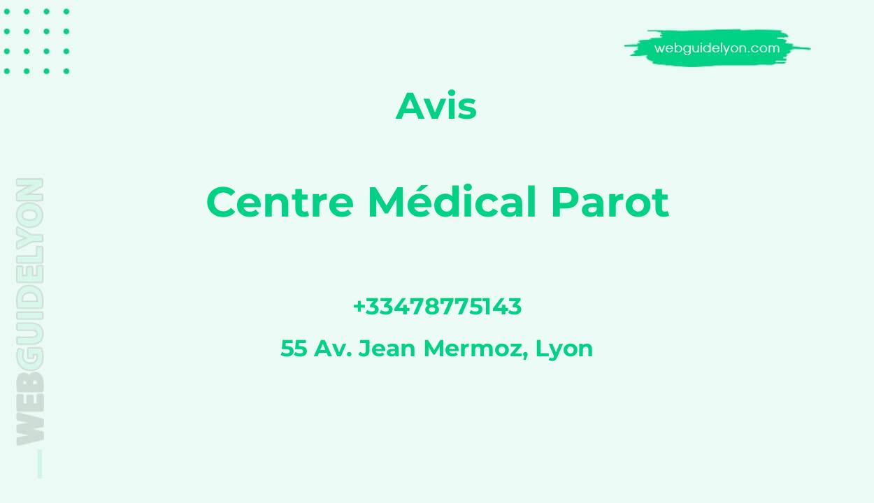 Avis sur Centre Médical Parot, 55 Av. Jean Mermoz, Lyon
