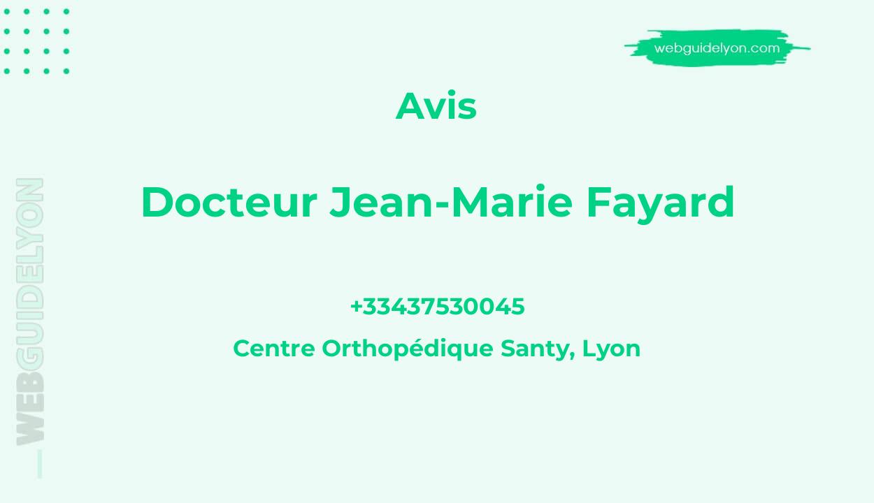 Avis sur Docteur Jean-Marie Fayard, Centre Orthopédique Santy, Lyon
