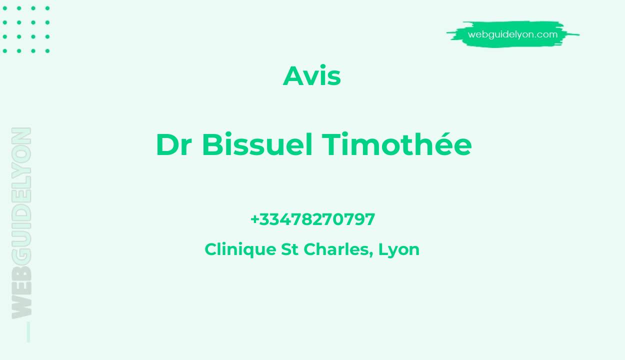 Avis sur Dr Bissuel Timothée, Clinique St Charles, Lyon