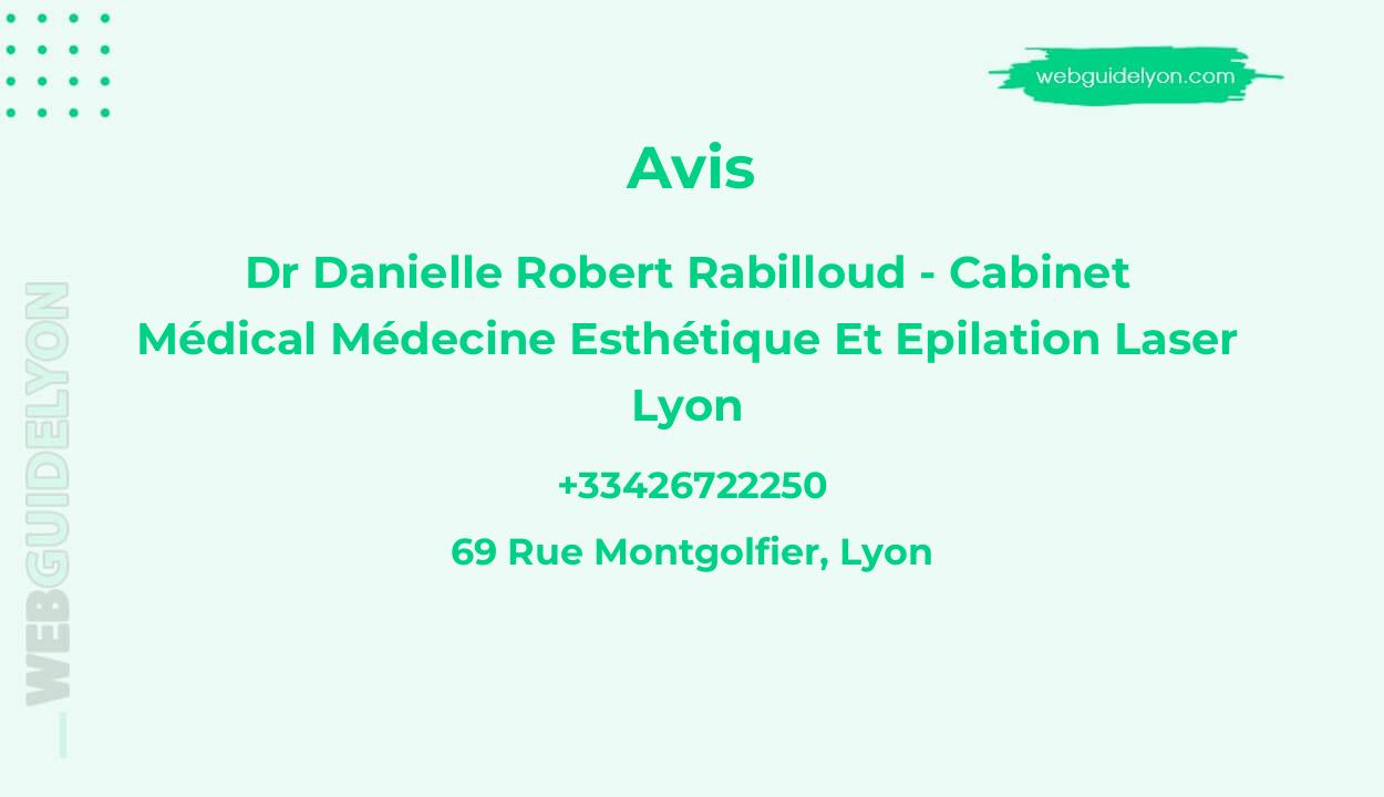 Avis sur Dr Danielle Robert Rabilloud - Cabinet Médical Médecine Esthétique Et Epilation Laser Lyon