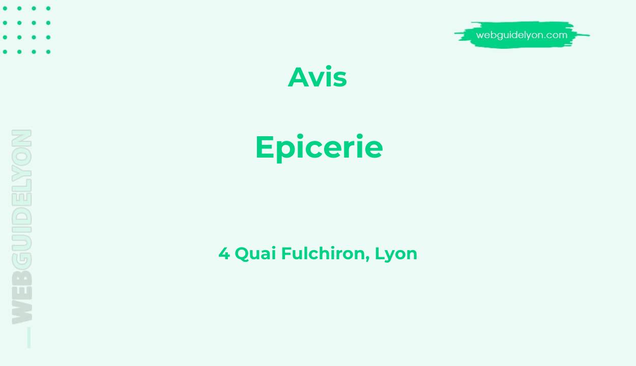 Avis sur Epicerie, 4 Quai Fulchiron, Lyon