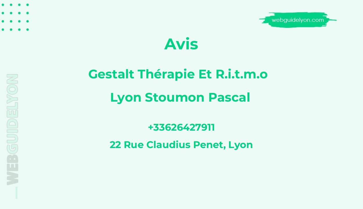 Avis sur Gestalt Thérapie Et R.i.t.m.o  Lyon Stoumon Pascal