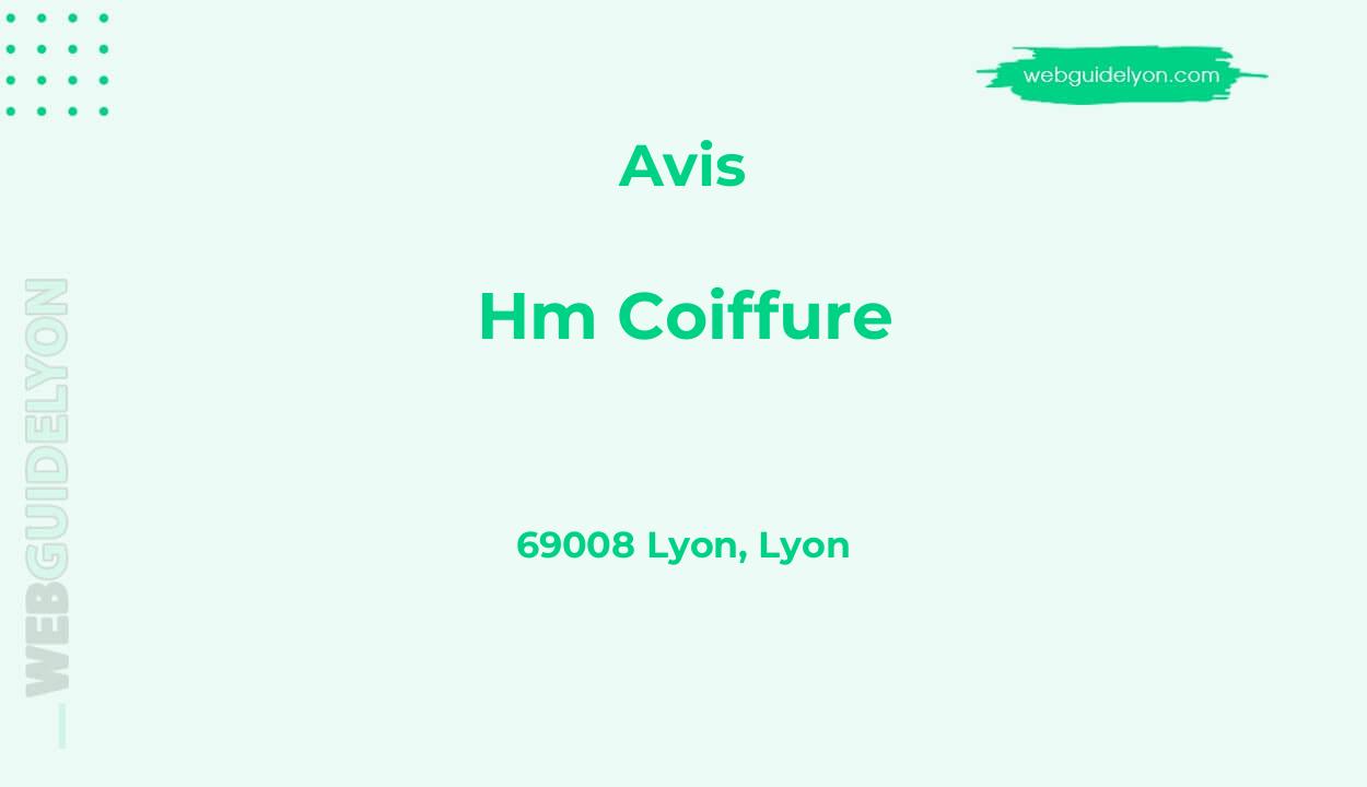 Avis sur Hm Coiffure, 69008 Lyon, Lyon