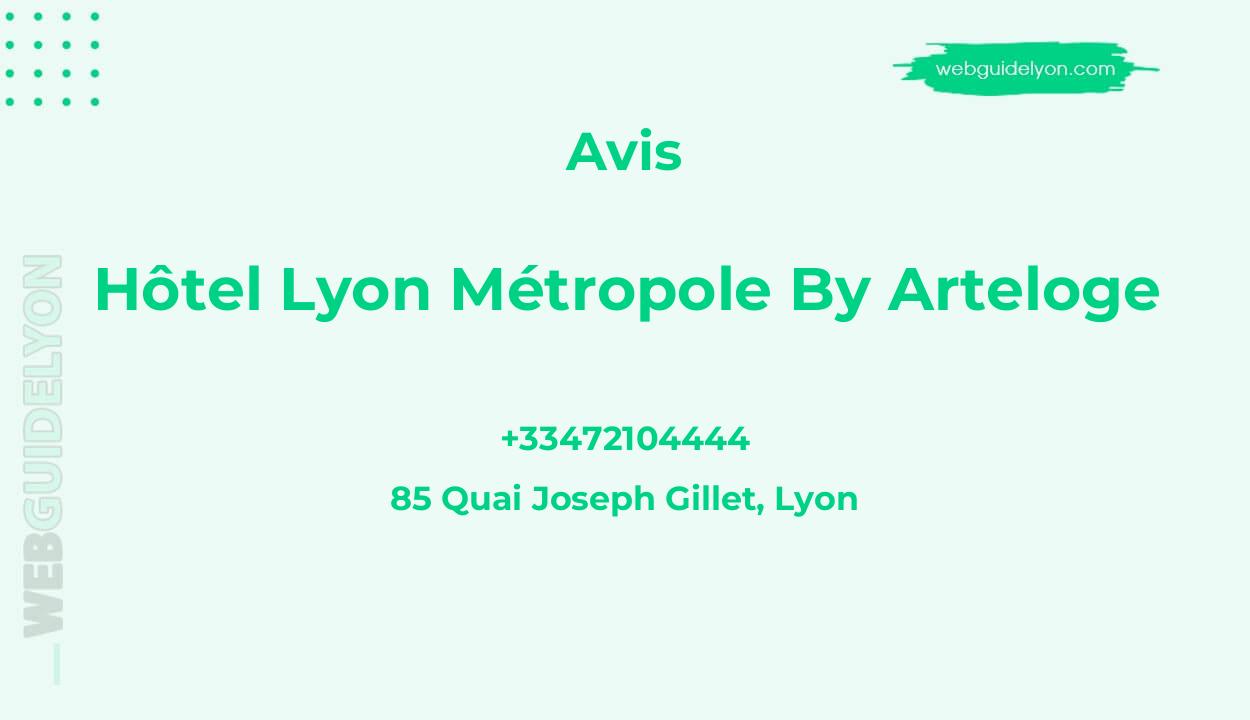 Avis sur Hôtel Lyon Métropole By Arteloge, 85 Quai Joseph Gillet
