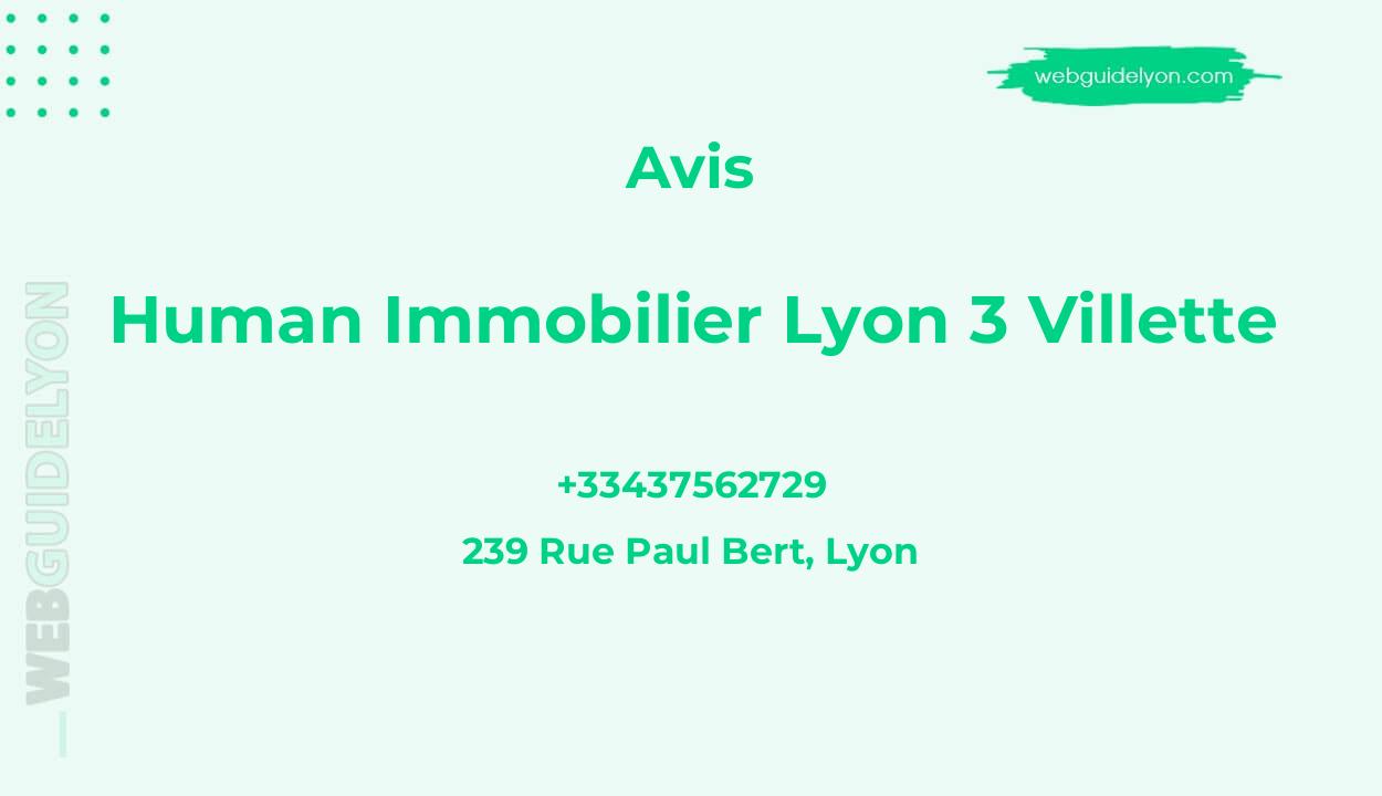 Avis sur Human Immobilier Lyon 3 Villette, 239 Rue Paul Bert