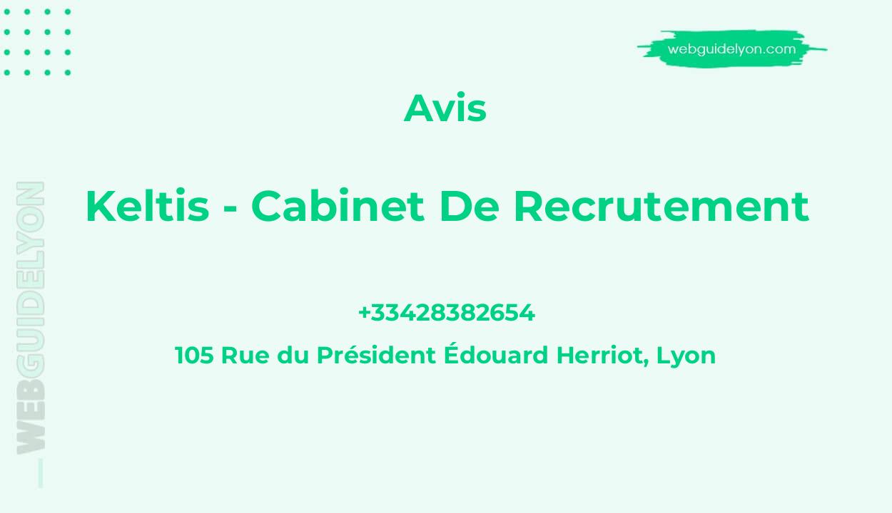 Avis sur Keltis - Cabinet De Recrutement, 105 Rue du Président Édouard Herriot, Lyon