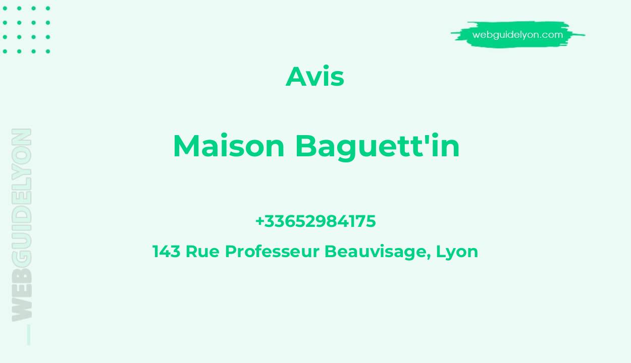Avis sur Maison Baguett'in, 143 Rue Professeur Beauvisage, Lyon