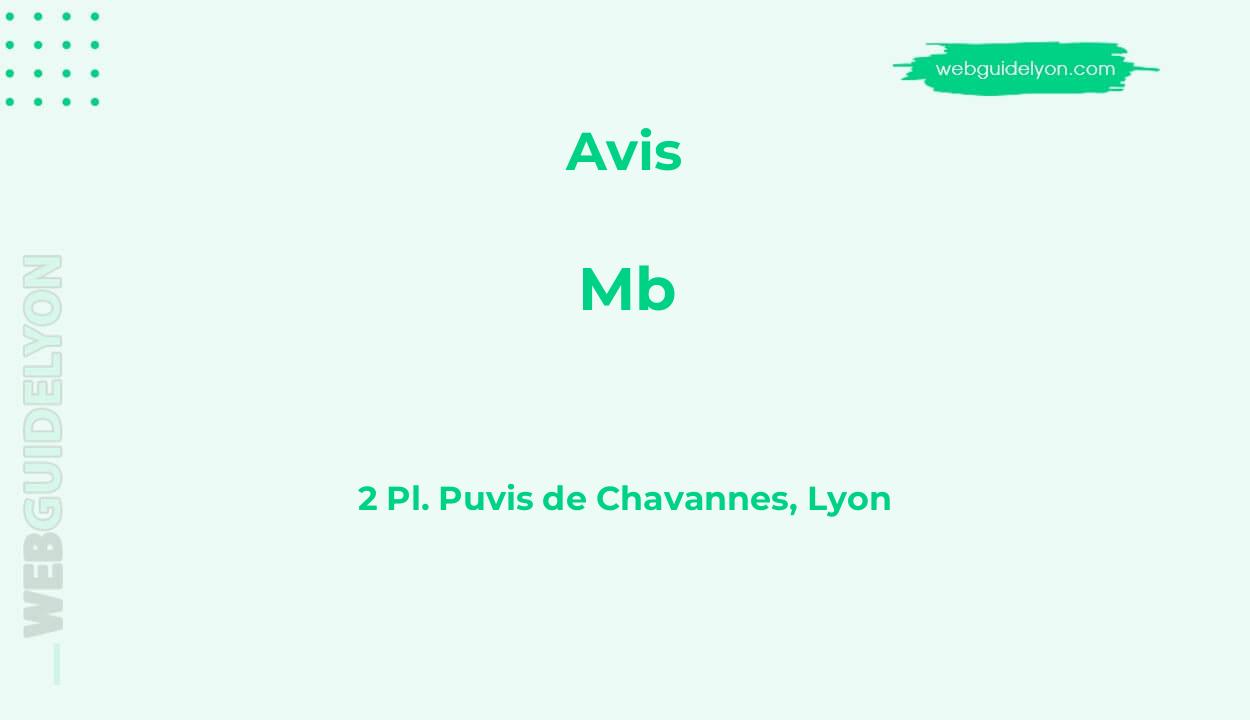 Avis sur Mb, 2 Pl. Puvis de Chavannes, Lyon