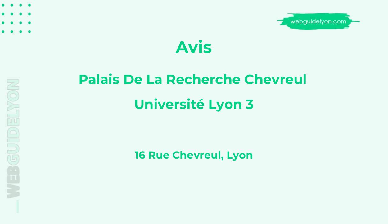 Avis sur Palais De La Recherche Chevreul - Université Lyon 3