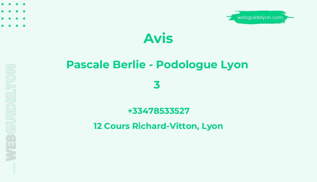 Avis sur Pascale Berlie - Podologue Lyon 3, 12 Cours Richard-Vitton