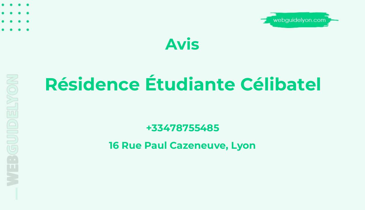 Avis sur Résidence Étudiante Célibatel, 16 Rue Paul Cazeneuve, Lyon