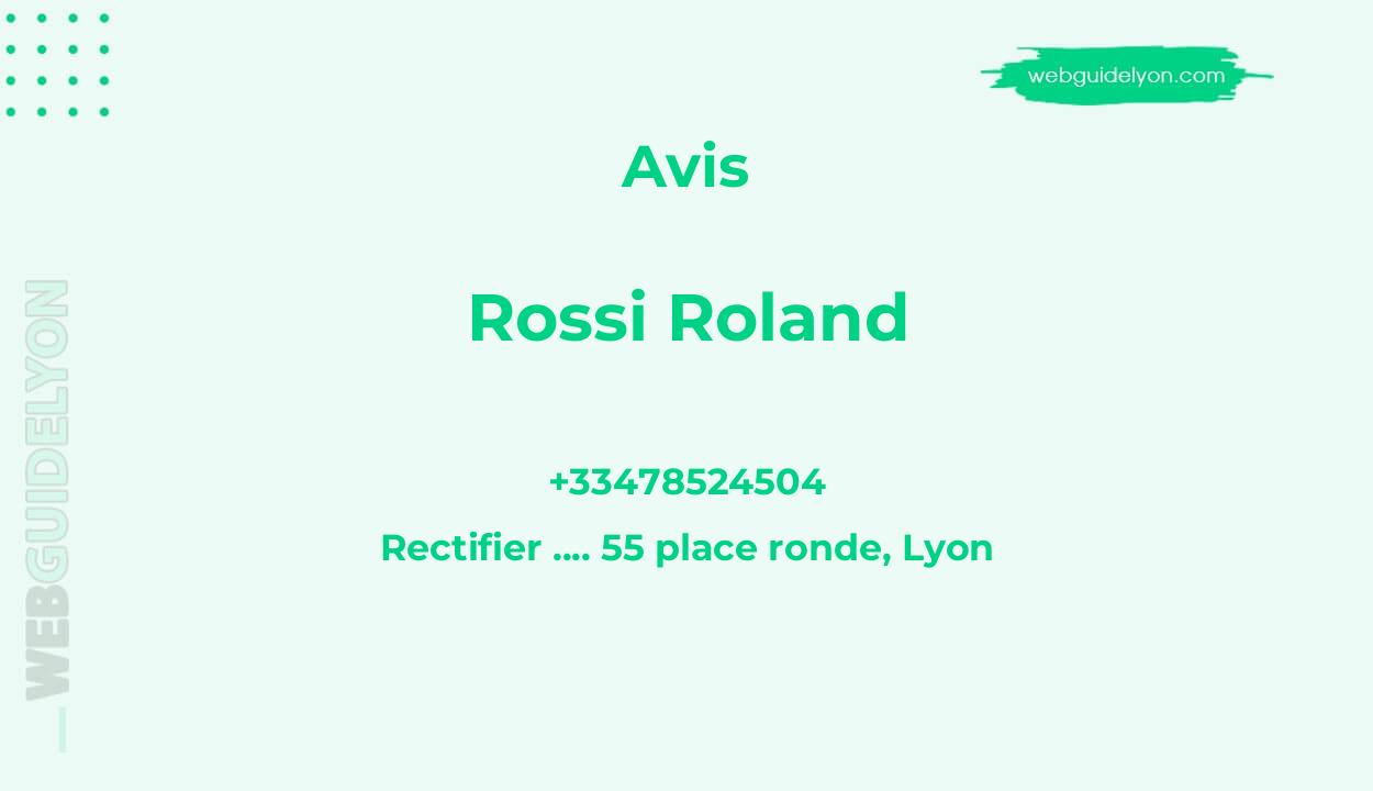 Avis sur Rossi Roland, Rectifier .... 55 place ronde, Lyon