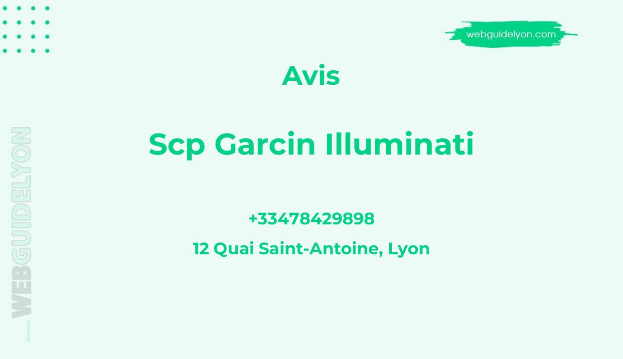 Avis sur Scp Garcin Illuminati, 12 Quai Saint-Antoine, Lyon