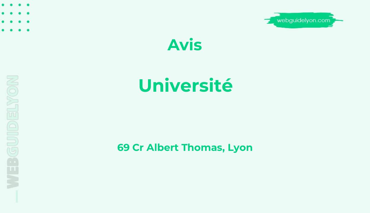 Avis sur Université, 69 Cr Albert Thomas, Lyon