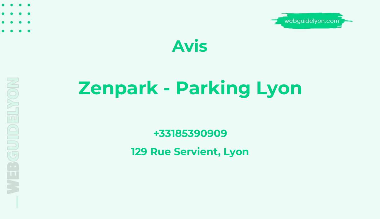 Avis sur Zenpark - Parking Lyon, 129 Rue Servient