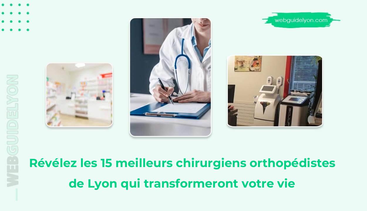 Révélez les 15 meilleurs chirurgiens orthopédistes de Lyon qui transformeront votre vie