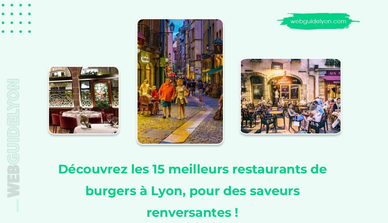 Découvrez les 15 meilleurs restaurants de burgers à Lyon, pour des saveurs renversantes !
