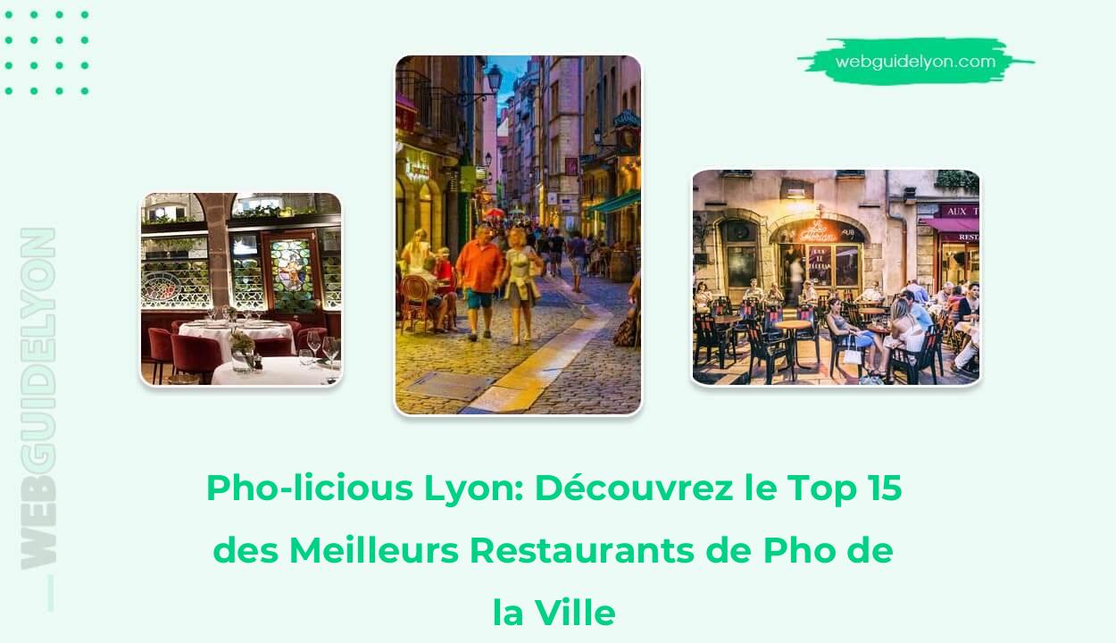 Pho-licious Lyon: Découvrez le Top 15 des Meilleurs Restaurants de Pho de la Ville